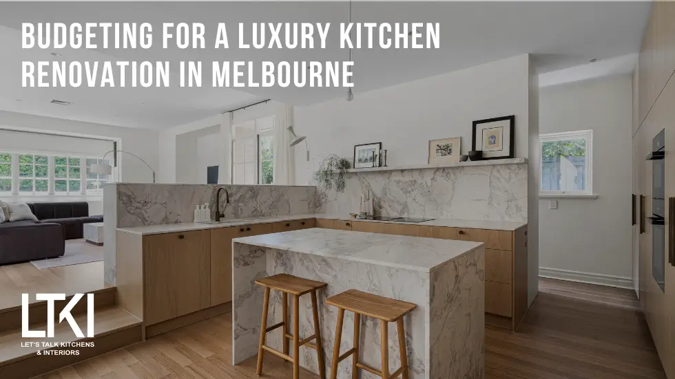 Budgeting for a Luxury Kitchen Renovation in Melbourne